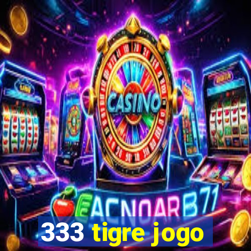 333 tigre jogo